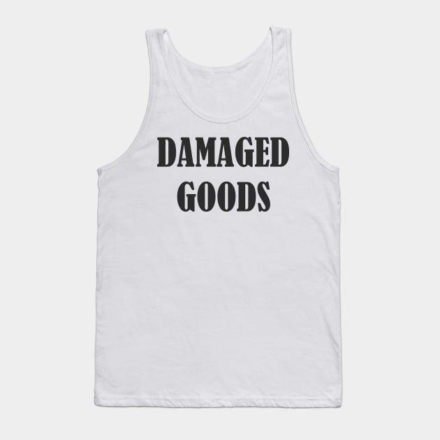 DAMAGED GOODS Tank Top by mariatee